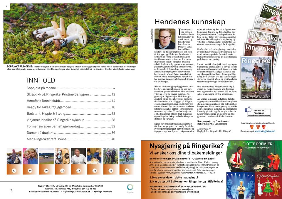 INNHOLD Foto: Frode Johansen s Blad Hendenes kunnskap I sommer fikk jeg høre om en liten dansk bok skrevet av en dansk murer og forfatter som heter Mattias Desfaye.