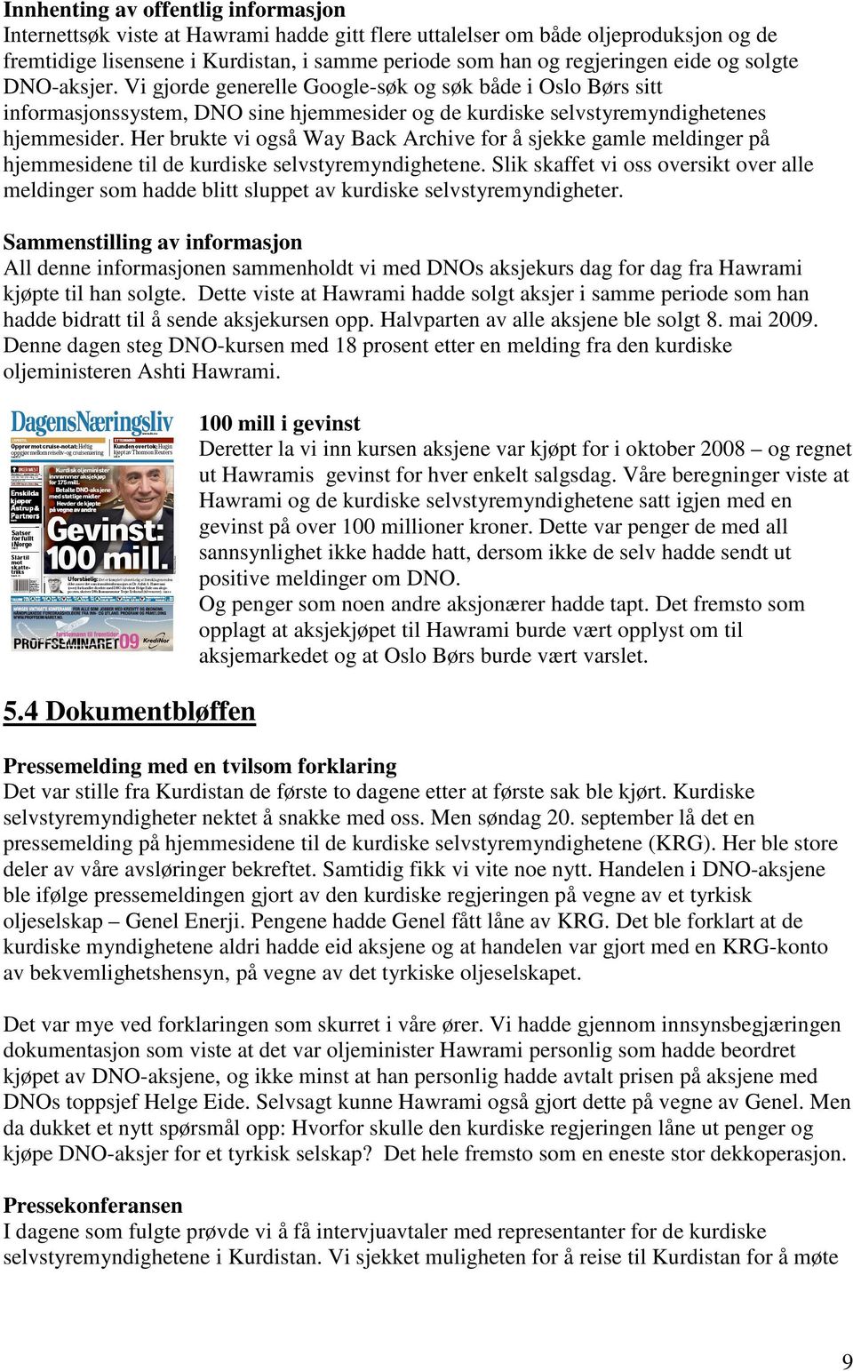 Her brukte vi også Way Back Archive for å sjekke gamle meldinger på hjemmesidene til de kurdiske selvstyremyndighetene.