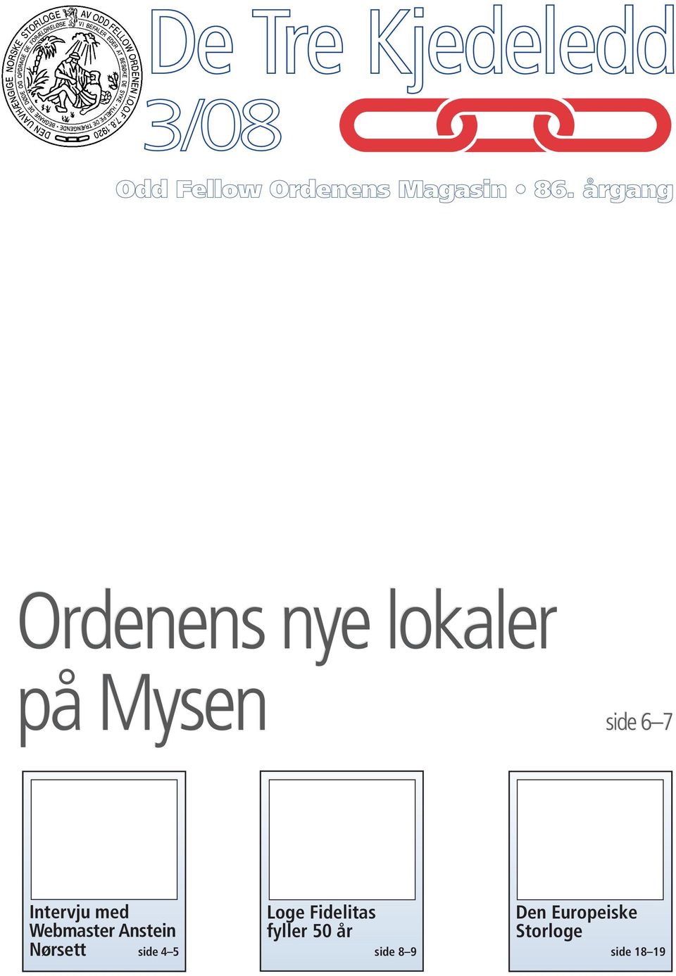 Ordenens nye lokaler på Mysen side 6 7 Intervju med