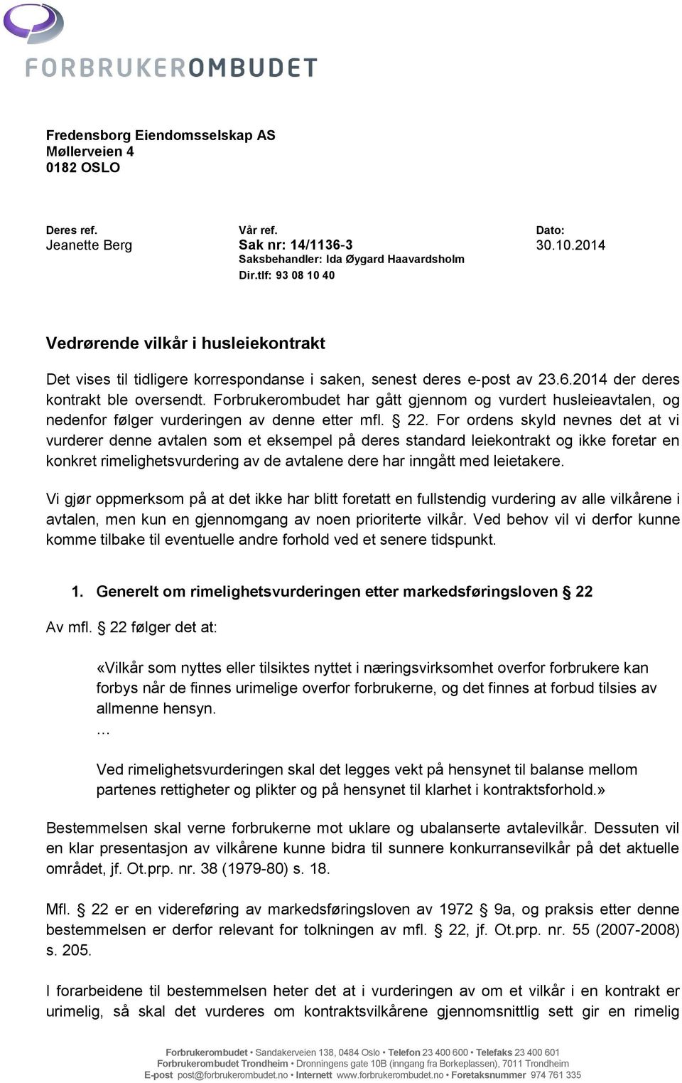 Forbrukerombudet har gått gjennom og vurdert husleieavtalen, og nedenfor følger vurderingen av denne etter mfl. 22.