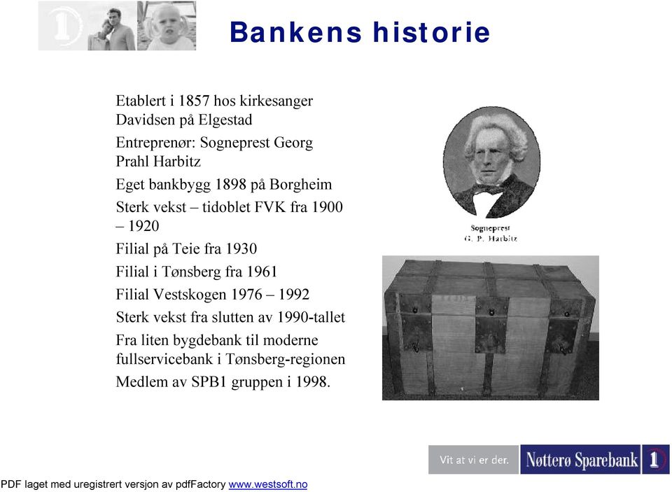 fra 1930 Filial i Tønsberg fra 1961 Filial Vestskogen 1976 1992 Sterk vekst fra slutten av