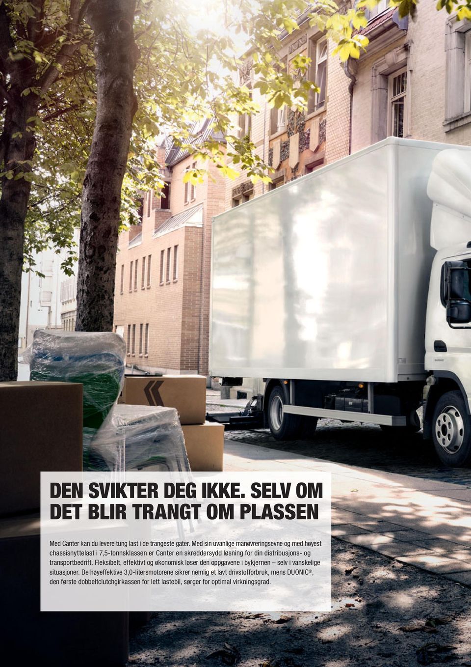 distribusjons- og transportbedrift. Fleksibelt, effektivt og økonomisk løser den oppgavene i bykjernen selv i vanskelige situasjoner.