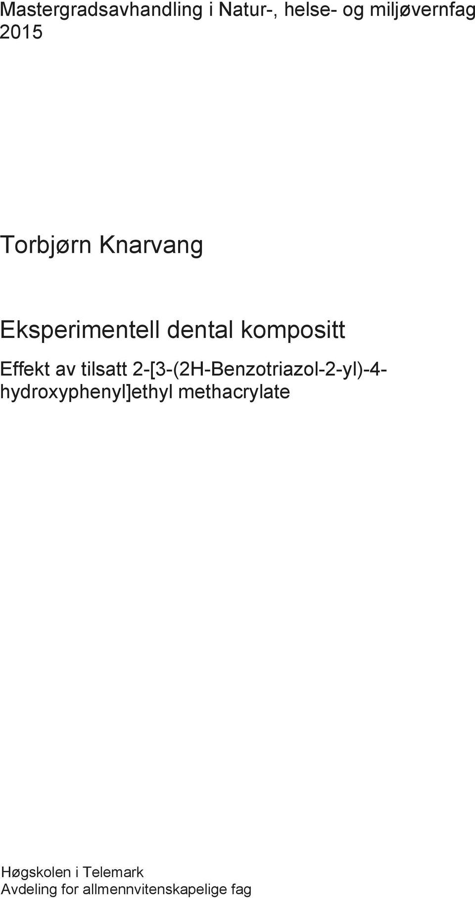 tilsatt 2-[3-(2H-Benzotriazol-2-yl)-4- hydroxyphenyl]ethyl