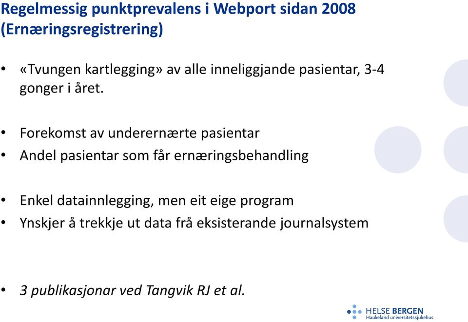 Forekomst av underernærte pasientar Andel pasientar som får ernæringsbehandling Enkel