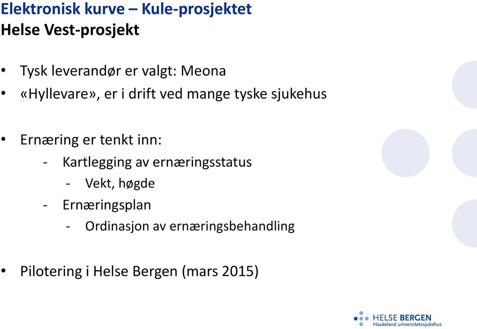 tenkt inn: - Kartlegging av ernæringsstatus - Vekt, høgde - Ernæringsplan