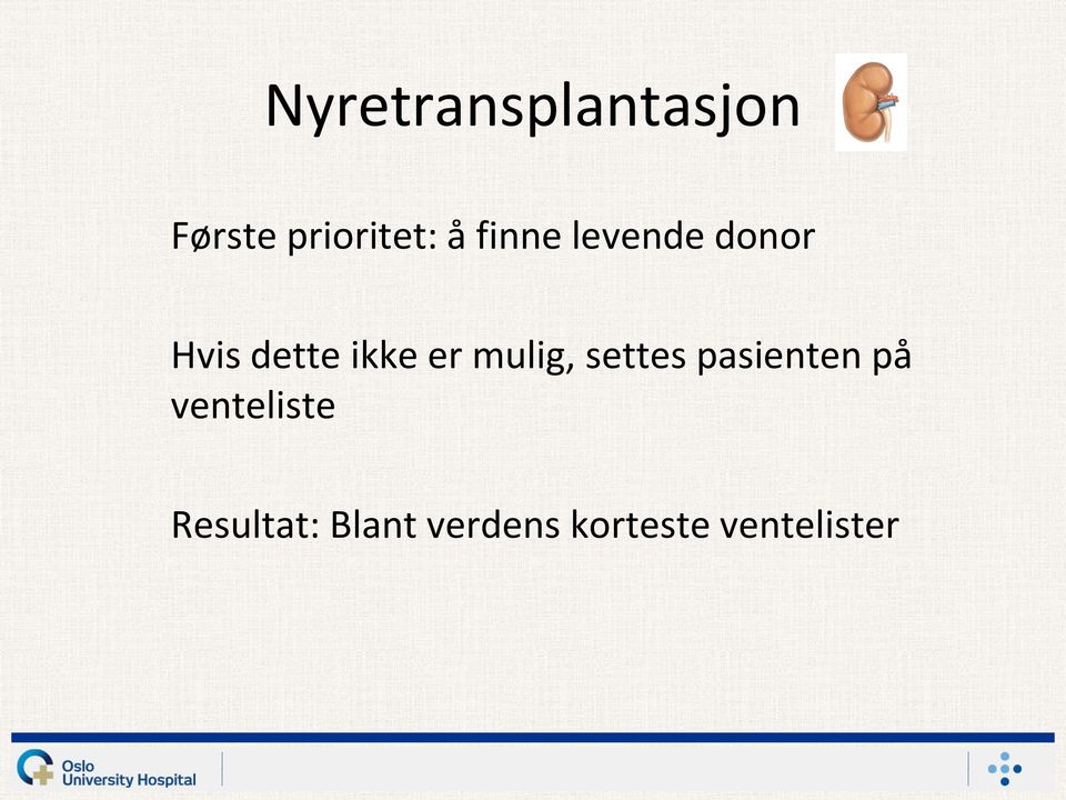 mulig, settes pasienten på venteliste