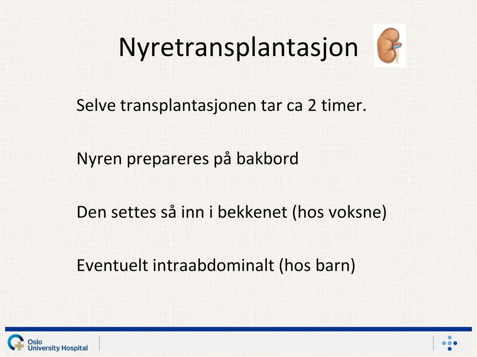 Nyren prepareres på bakbord Den settes så