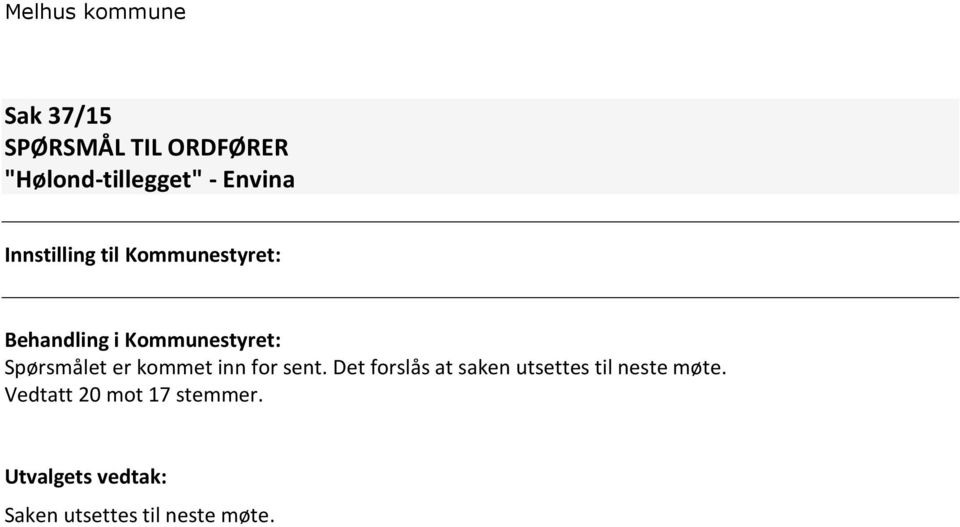 Spørsmålet er kommet inn for sent.