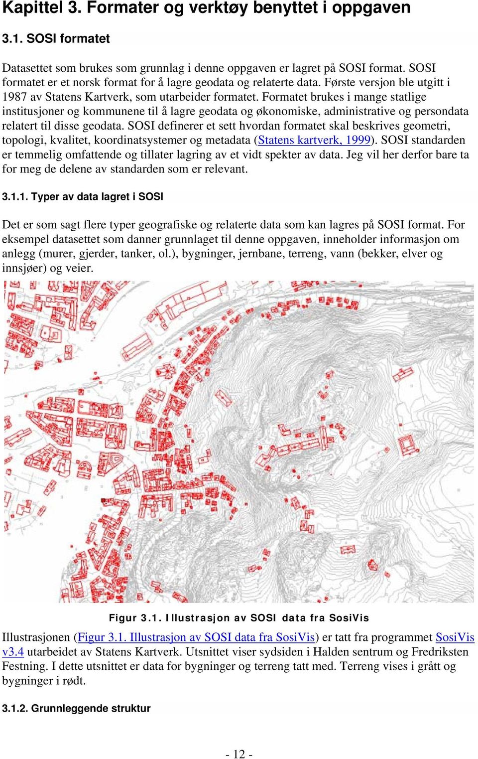 Formatet brukes i mange statlige institusjoner og kommunene til å lagre geodata og økonomiske, administrative og persondata relatert til disse geodata.