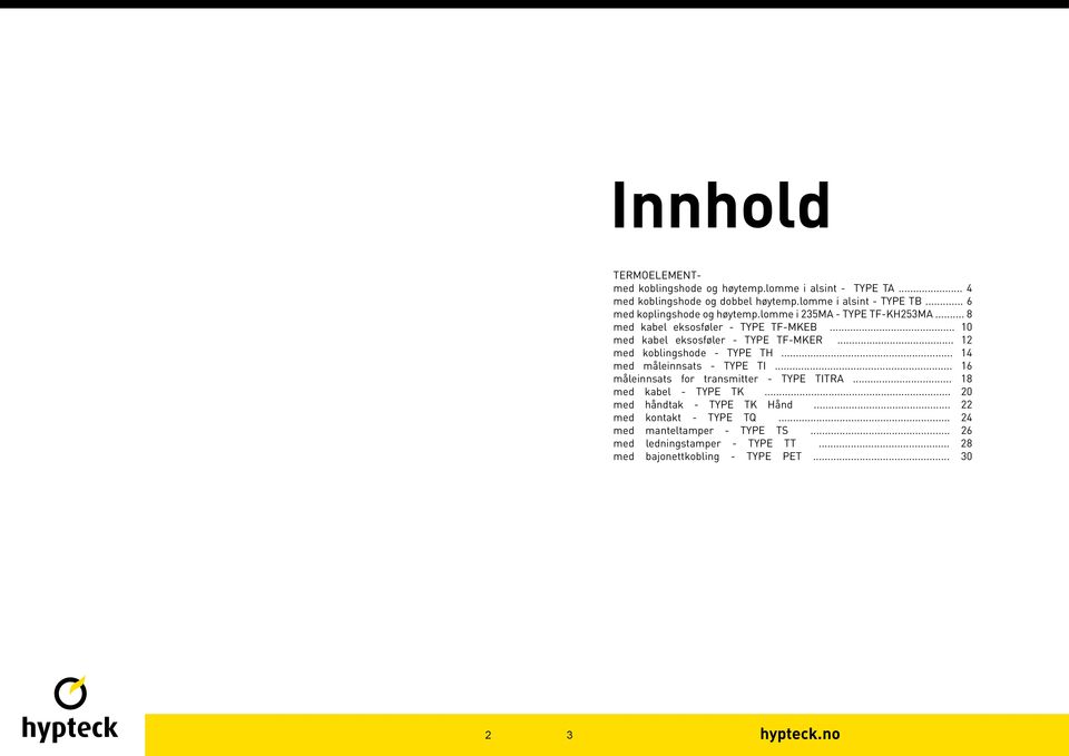 .. 12 med koblingshode - TYPE TH... 14 med måleinnsats - TYPE TI... 16 måleinnsats for transmitter - TYPE TITRA... 18 med kabel - TYPE TK.