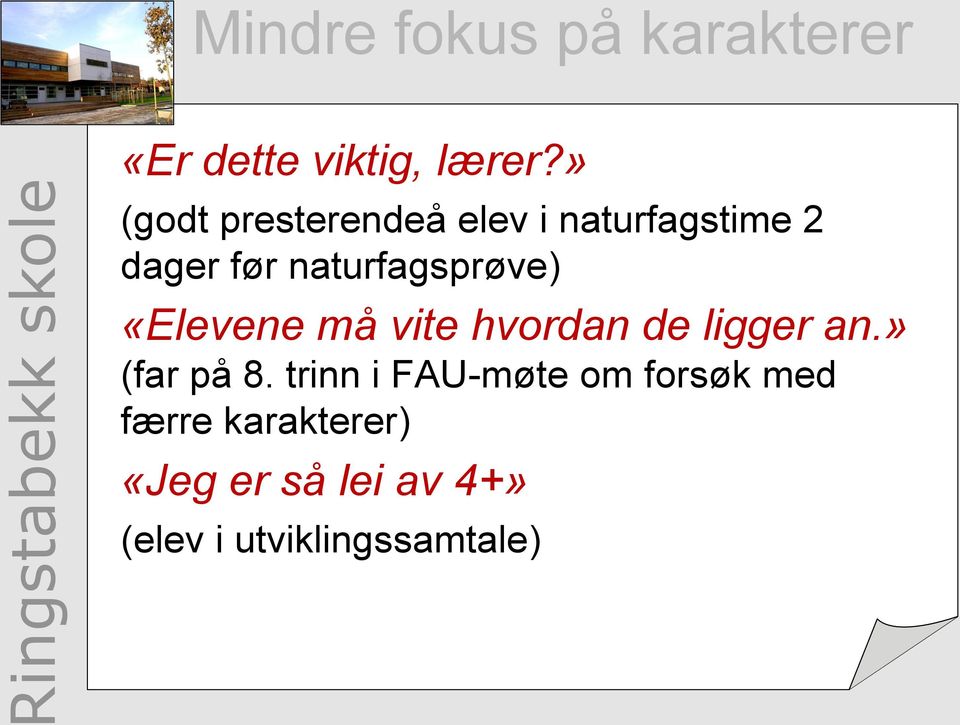 naturfagsprøve) «Elevene må vite hvordan de ligger an.» (far på 8.