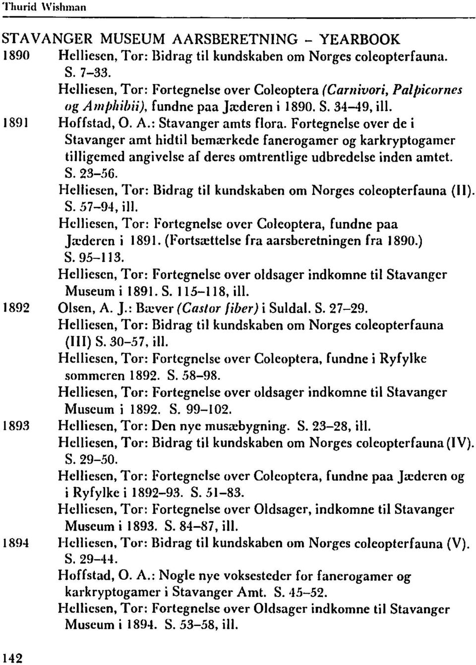 Fortegnelse over de i Stavanger amt hidtil bemrerkede fanerogamer og karkryptogamer tilligemed angivelse af deres omtrentlige udbredelse inden amtet. S. 23-56.