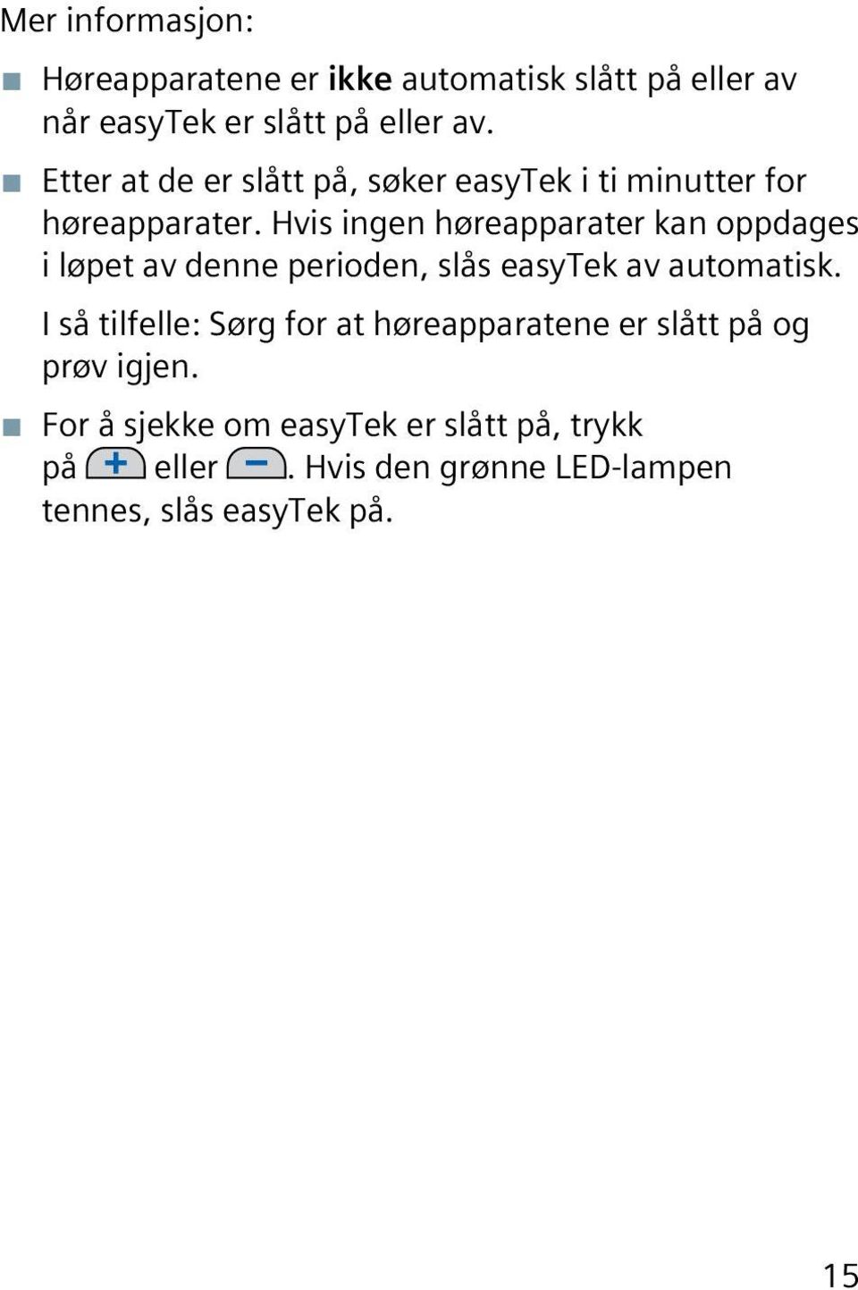 Hvis ingen høreapparater kan oppdages i løpet av denne perioden, slås easytek av automatisk.