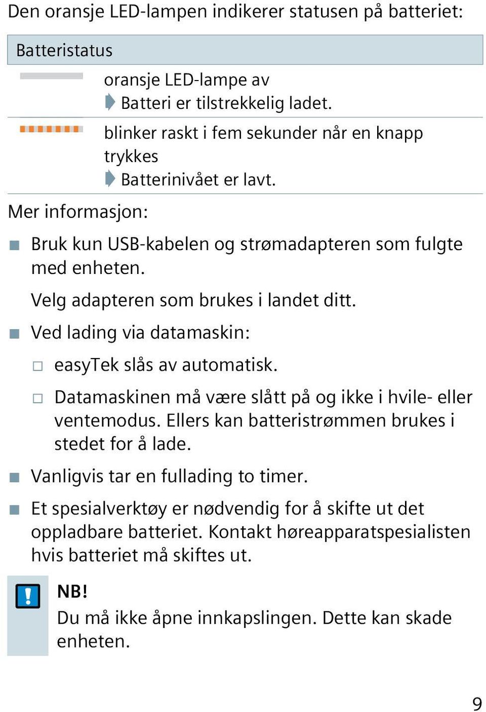 Velg adapteren som brukes i landet ditt. Ved lading via datamaskin: easytek slås av automatisk. Datamaskinen må være slått på og ikke i hvile- eller ventemodus.