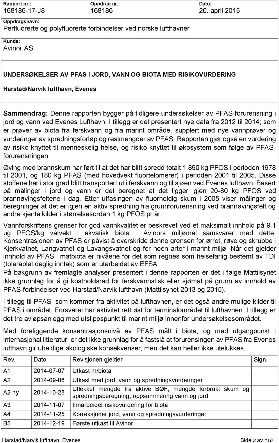 Evenes Sammendrag: Denne rapporten bygger på tidligere undersøkelser av PFAS-forurensning i jord og vann ved Evenes Lufthavn.