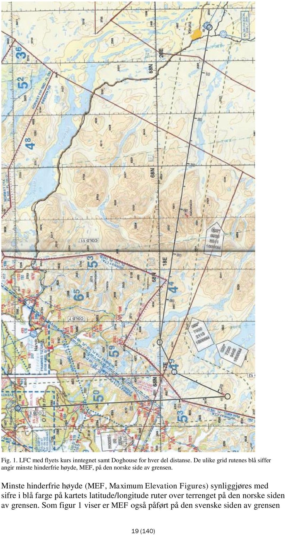 Minste hinderfrie høyde (MEF, Maximum Elevation Figures) synliggjøres med sifre i blå farge på kartets