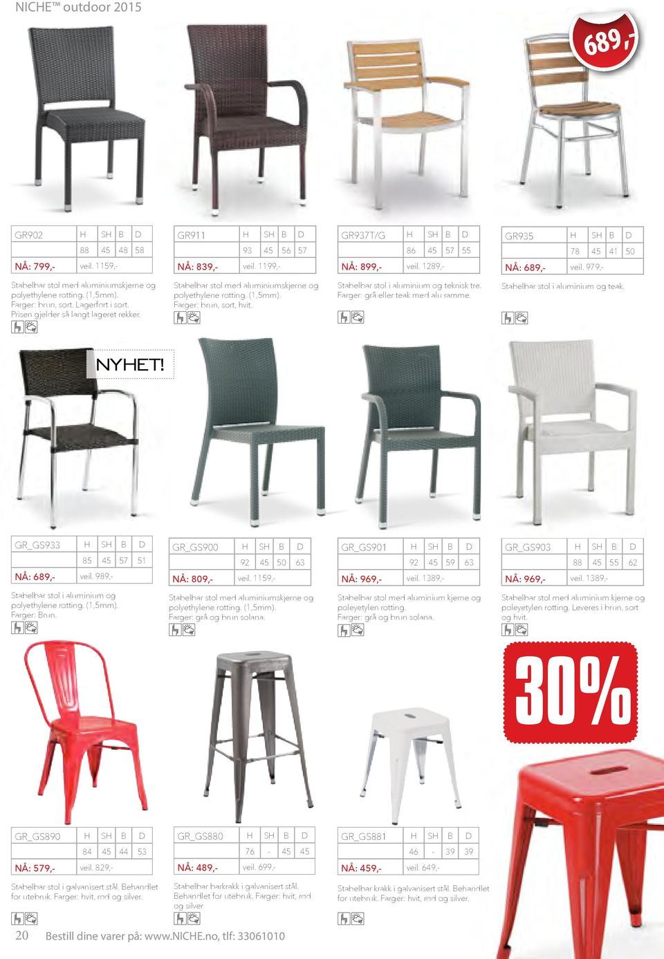 R935 S B 78 45 NÅ: 689,- veil. 979,- 57 55 Stabelbar stol i aluminium og teknisk tre. Farger: grå eller teak med alu ramme. 41 50 Stabelbar stol i aluminium og teak. NYET!