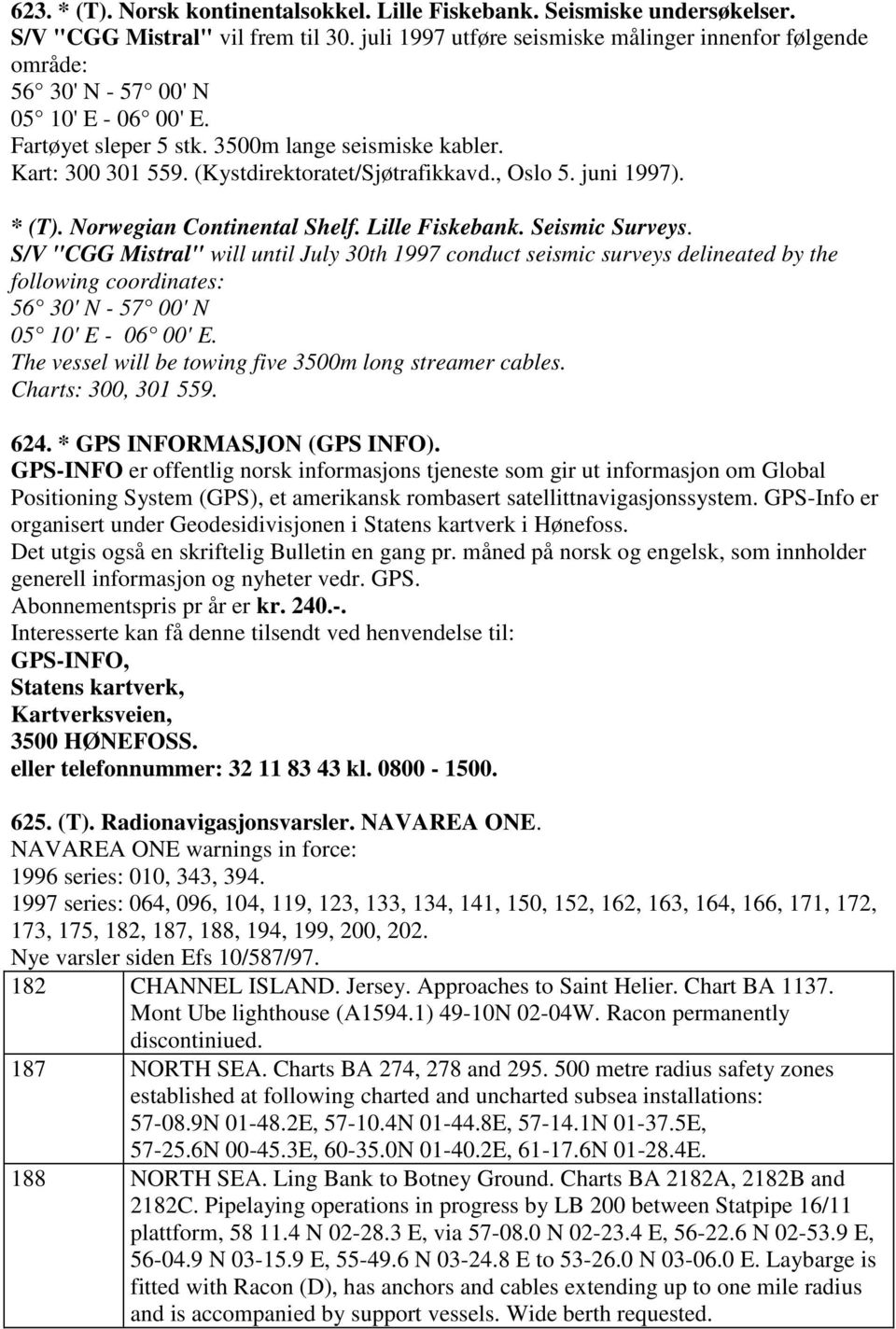 (Kystdirektoratet/Sjøtrafikkavd., Oslo 5. juni 1997). * (T). Norwegian Continental Shelf. Lille Fiskebank. Seismic Surveys.