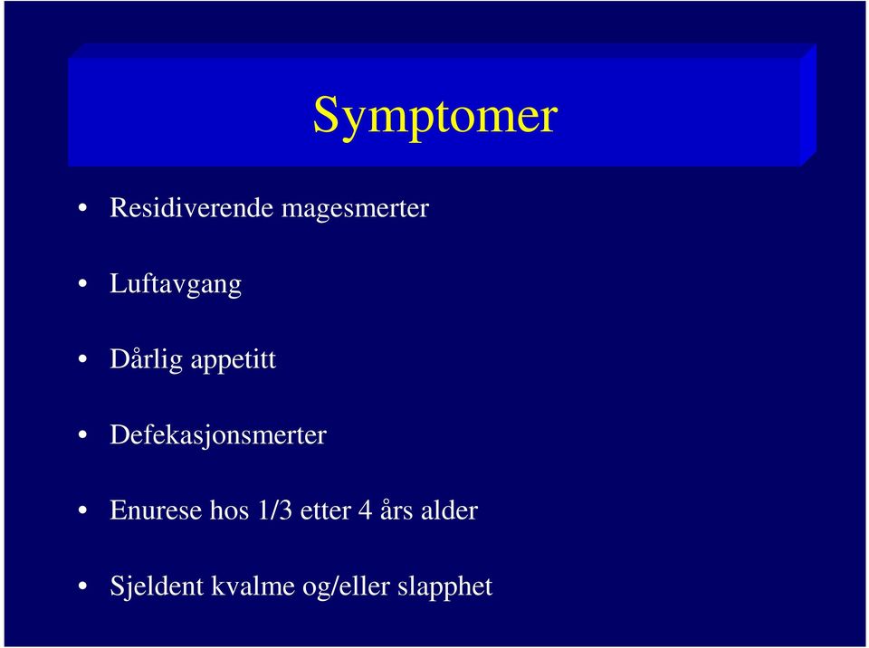 Defekasjonsmerter Enurese hos 1/3