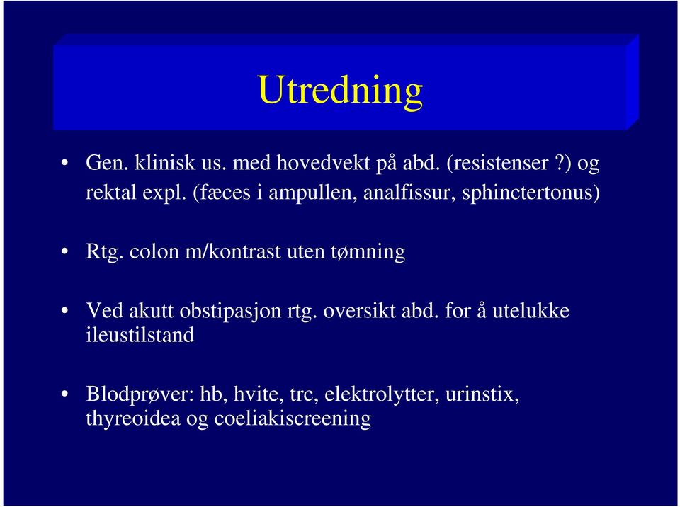 colon m/kontrast uten tømning Ved akutt obstipasjon rtg. oversikt abd.