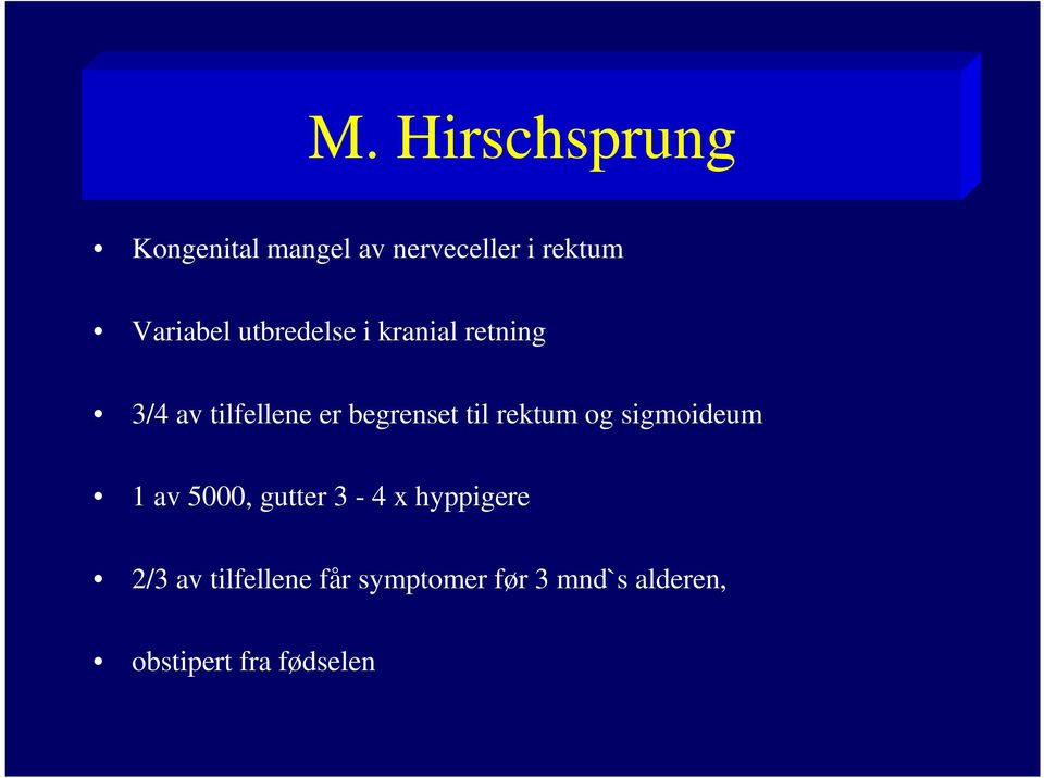 begrenset til rektum og sigmoideum 1 av 5000, gutter 3-4 x