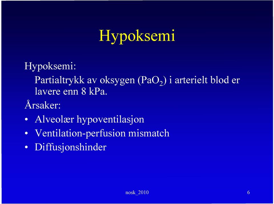 Årsaker: Alveolær hypoventilasjon