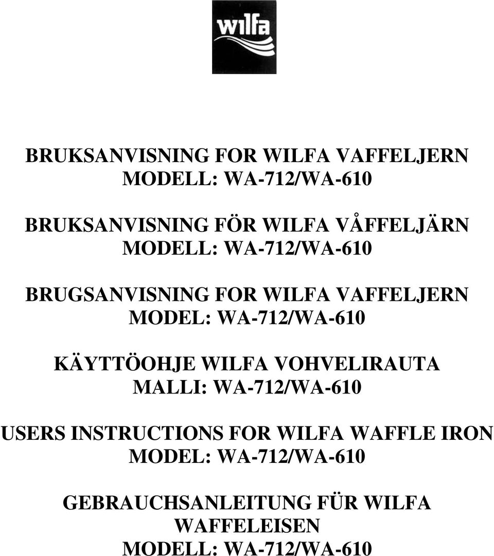 WA-712/WA-610 KÄYTTÖOHJE WILFA VOHVELIRAUTA MALLI: WA-712/WA-610 USERS INSTRUCTIONS