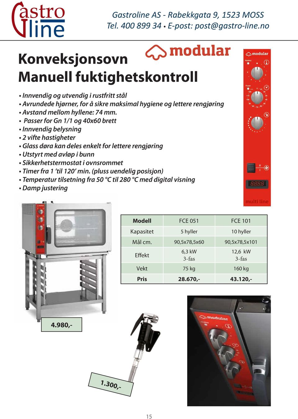 Passer for Gn 1/1 og 40x60 brett Innvendig belysning 2 vifte hastigheter Glass døra kan deles enkelt for lettere rengjøring Utstyrt med avløp i bunn Sikkerhetstermostat i ovnsrommet