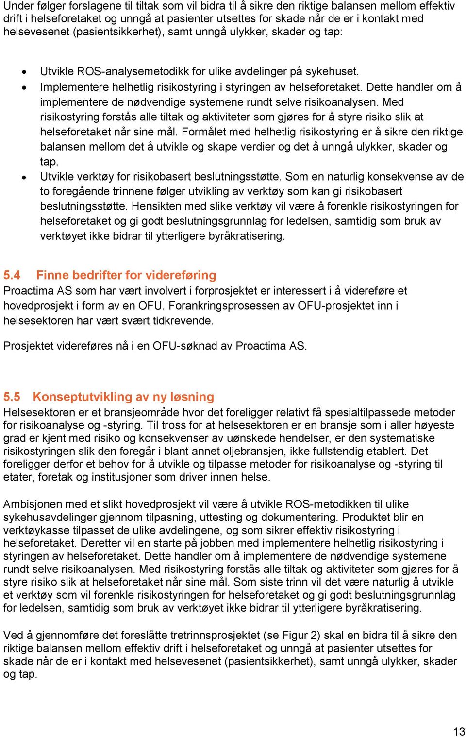 Dette handler om å implementere de nødvendige systemene rundt selve risikoanalysen.