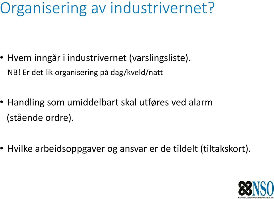 Er det lik organisering på dag/kveld/natt Handling som