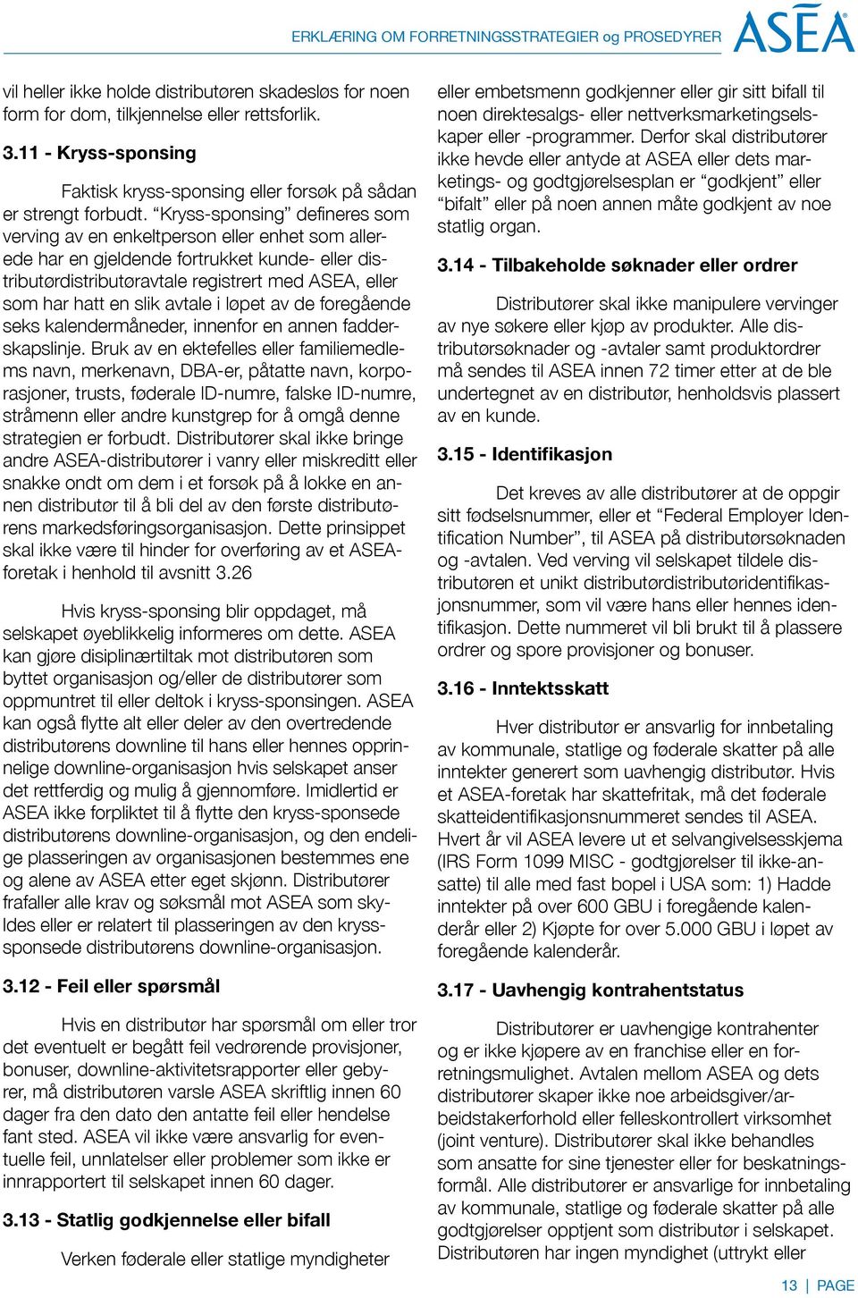 avtale i løpet av de foregående seks kalendermåneder, innenfor en annen fadderskapslinje.