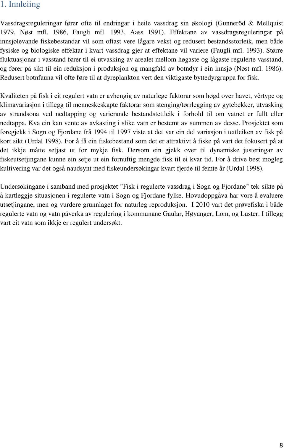 effektane vil variere (Faugli mfl. 993).