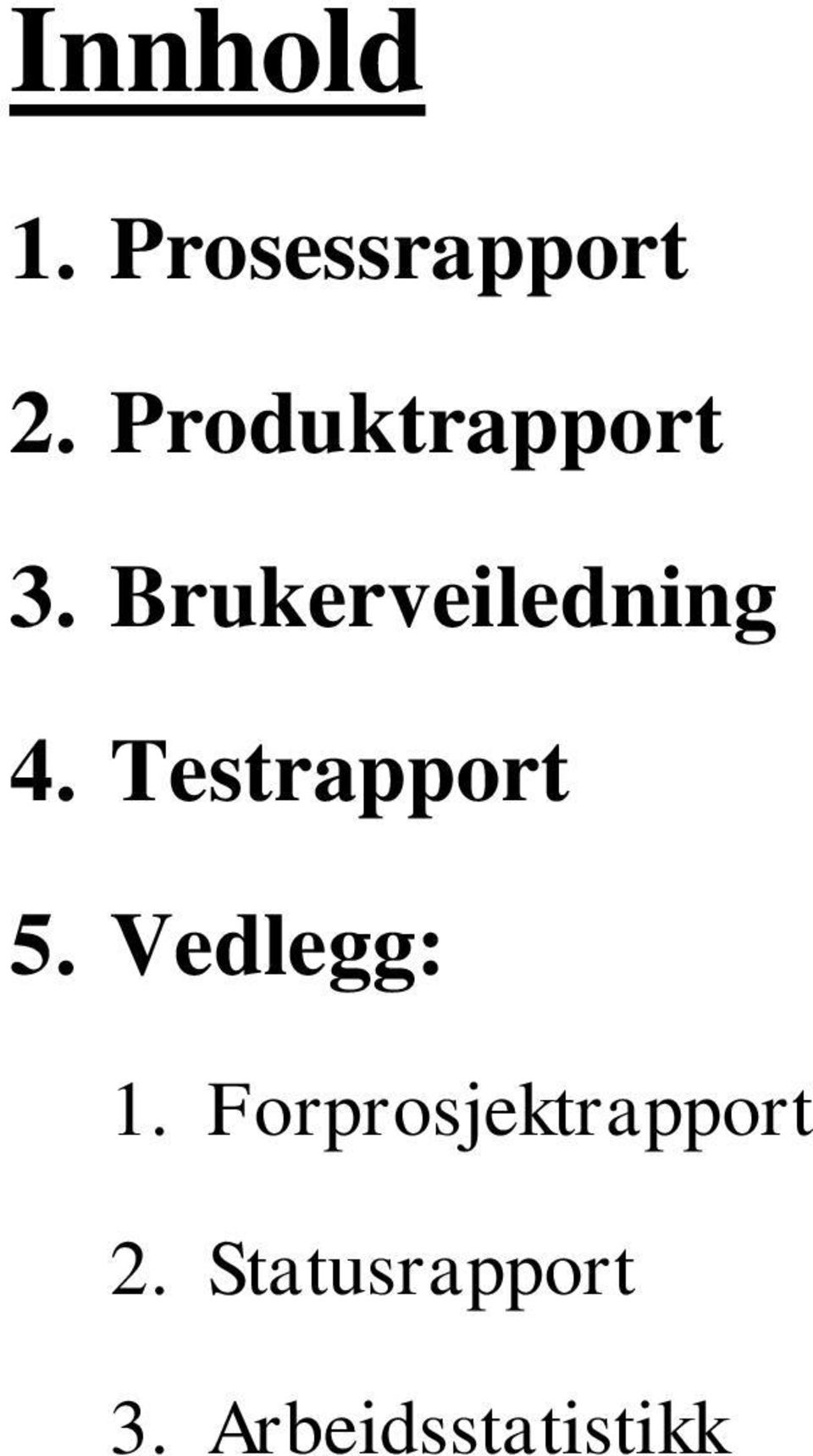 Testrapport 5. Vedlegg: 1.