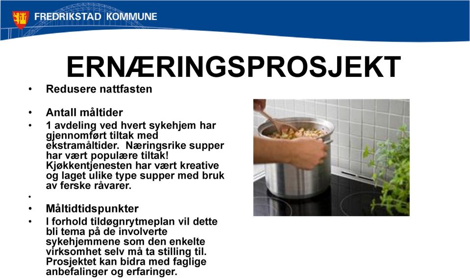 Kjøkkentjenesten har vært kreative og laget ulike type supper med bruk av ferske råvarer.