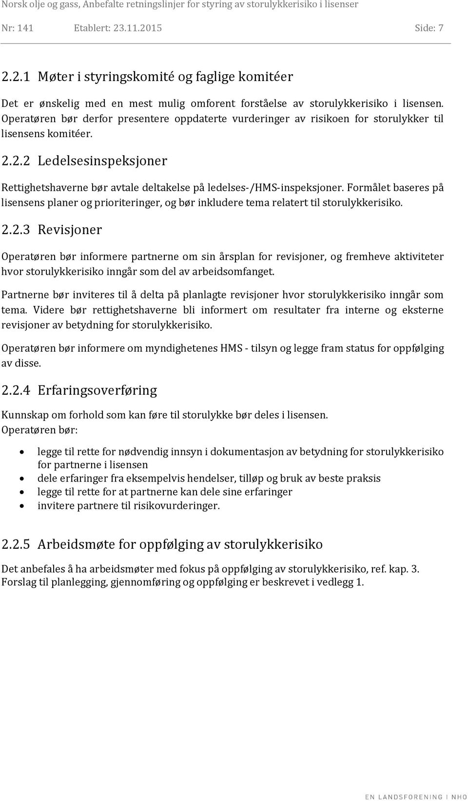 2.2 Ledelsesinspeksjoner Rettighetshaverne bør avtale deltakelse på ledelses-/hms-inspeksjoner.