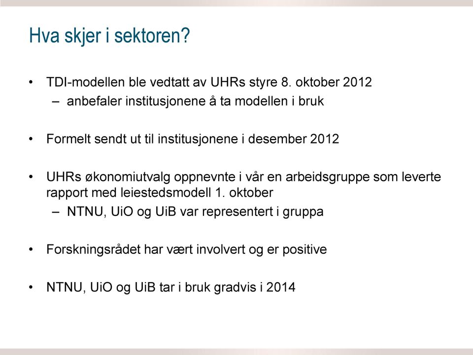 desember 2012 UHRs økonomiutvalg oppnevnte i vår en arbeidsgruppe som leverte rapport med