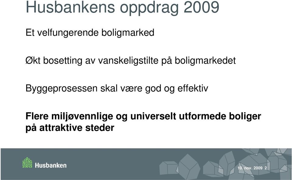 Byggeprosessen skal være god og effektiv Flere