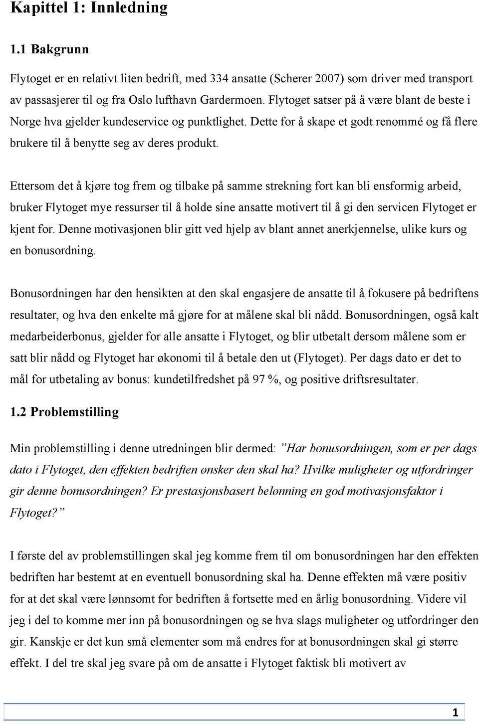 Ettersom det å kjøre tog frem og tilbake på samme strekning fort kan bli ensformig arbeid, bruker Flytoget mye ressurser til å holde sine ansatte motivert til å gi den servicen Flytoget er kjent for.