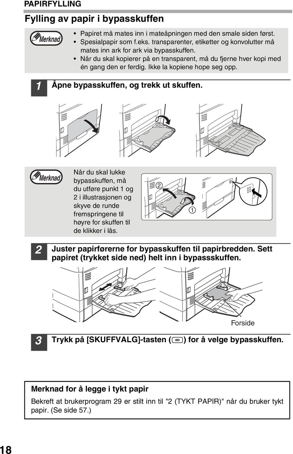 Ikke la kopiene hope seg opp. Åpne bypasskuffen, og trekk ut skuffen.