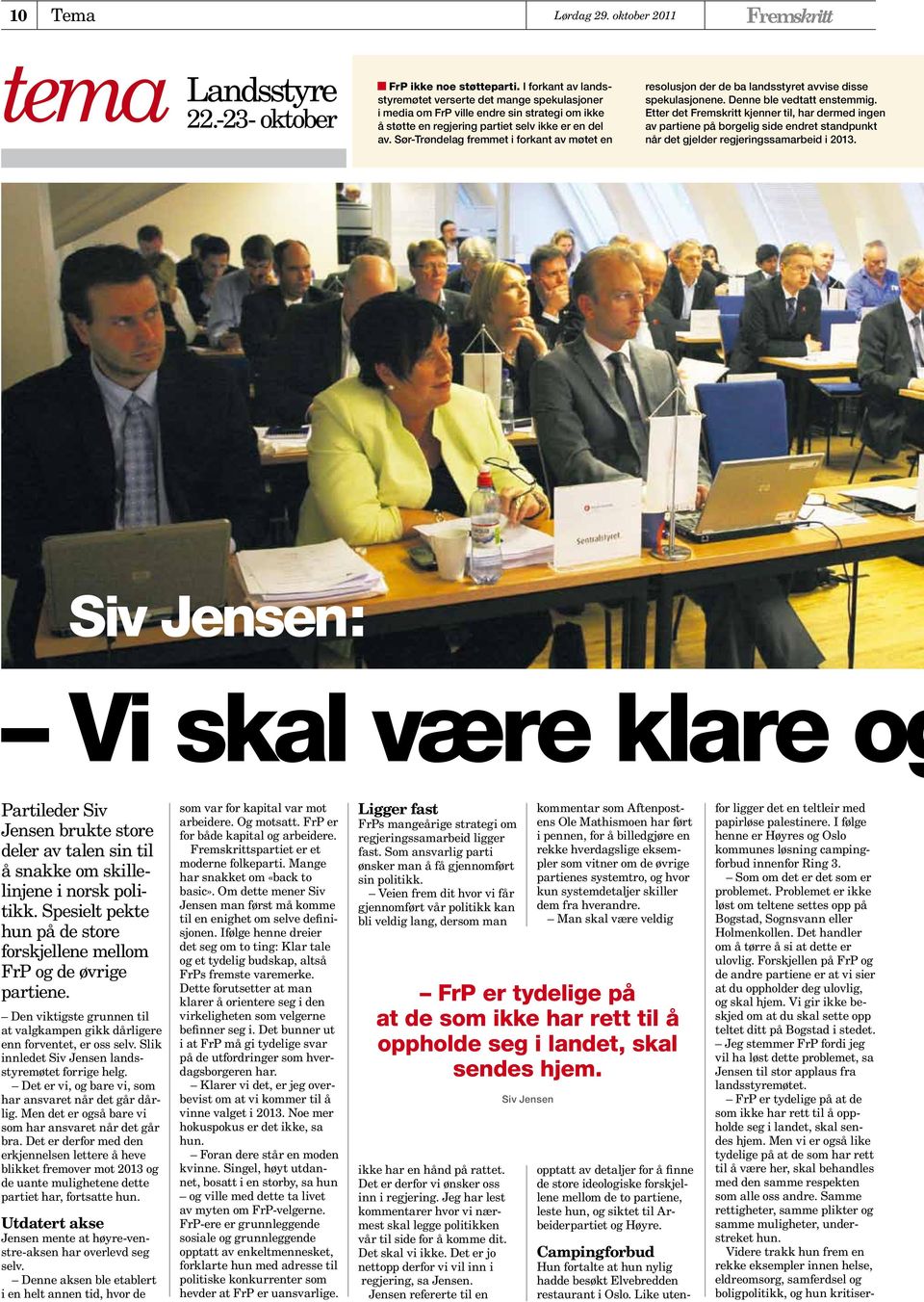 Sør-Trøndelag fremmet i forkant av møtet en resolusjon der de ba landsstyret avvise disse spekulasjonene. Denne ble vedtatt enstemmig.