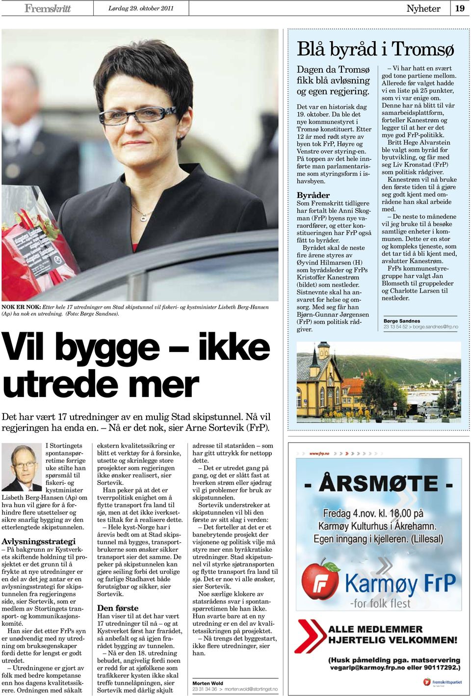 Etter 12 år med rødt styre av byen tok FrP, Høyre og Venstre over styring-en. På toppen av det hele innførte man parlamentarisme som styringsform i ishavsbyen.