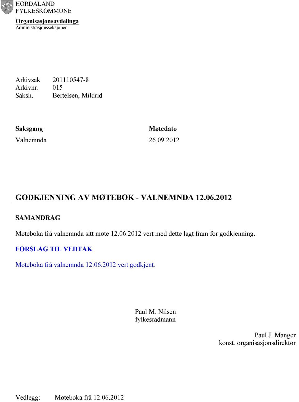 2012 SAMANDRAG Møteboka frå valnemnda sitt møte 12.06.2012 vert med dette lagt fram for godkjenning.