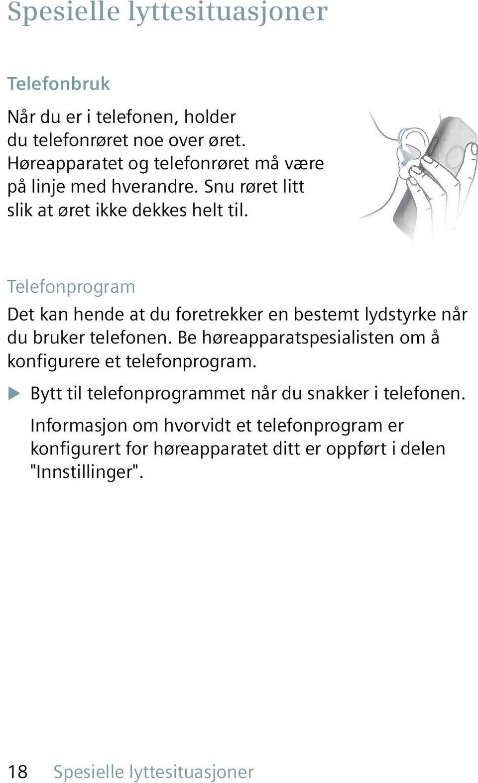 Telefonprogram Det kan hende at du foretrekker en bestemt lydstyrke når du bruker telefonen.