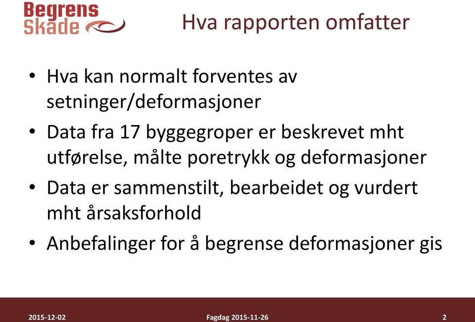 utførelse, målte poretrykk og deformasjoner Data er sammenstilt,