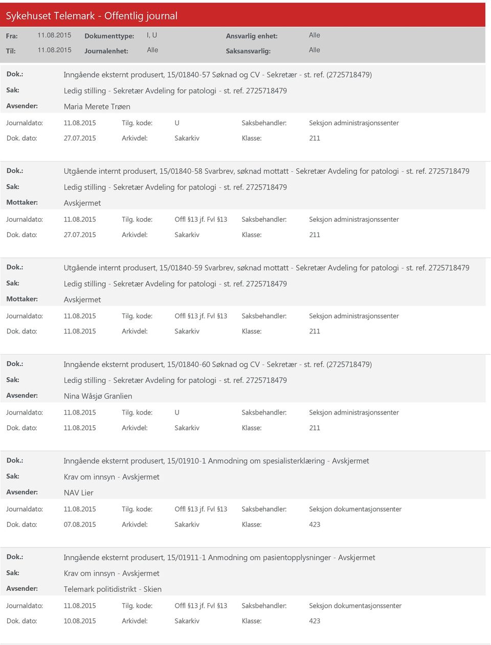 2015 Arkivdel: Sakarkiv tgående internt produsert, 15/01840-59 Svarbrev, søknad mottatt - Sekretær Avdeling for patologi - st. ref. 2725718479 Dok.