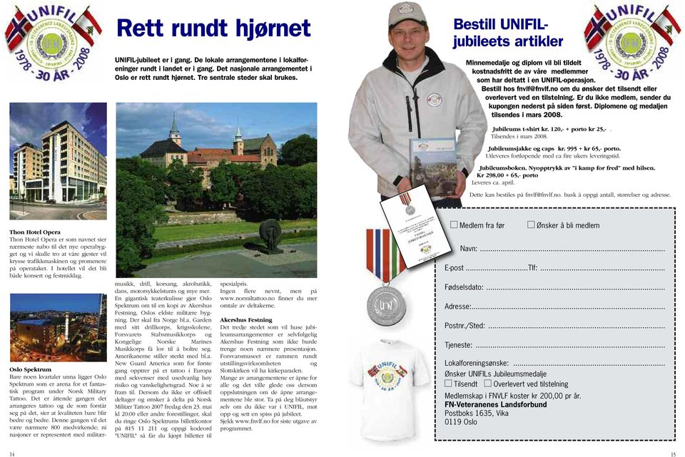 Bestill hos fnvlf@fnvlf.no om du ønsker det tilsendt eller overlevert ved en tilstelning. Er du ikke medlem, sender du kupongen nederst på siden først. Diplomene og medaljen tilsendes i mars 2008.