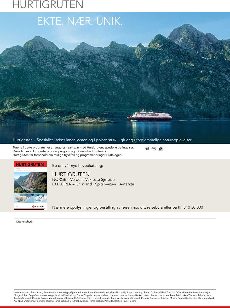 Hurtigruten tar forbehold om mulige trykkfeil og programendringer i katalogen.