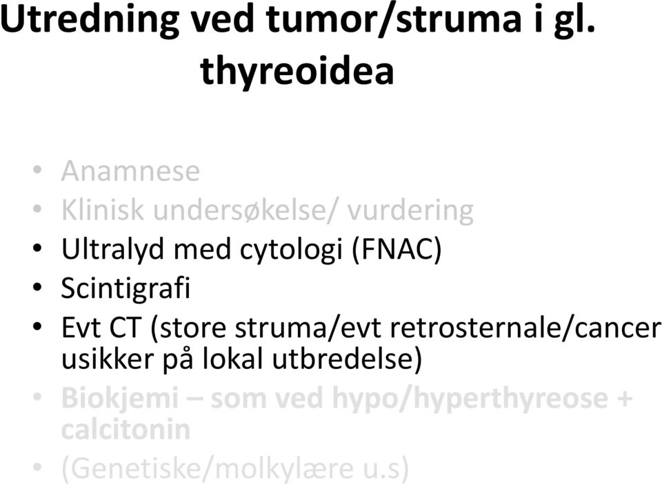 cytologi (FNAC) Scintigrafi Evt CT (store struma/evt