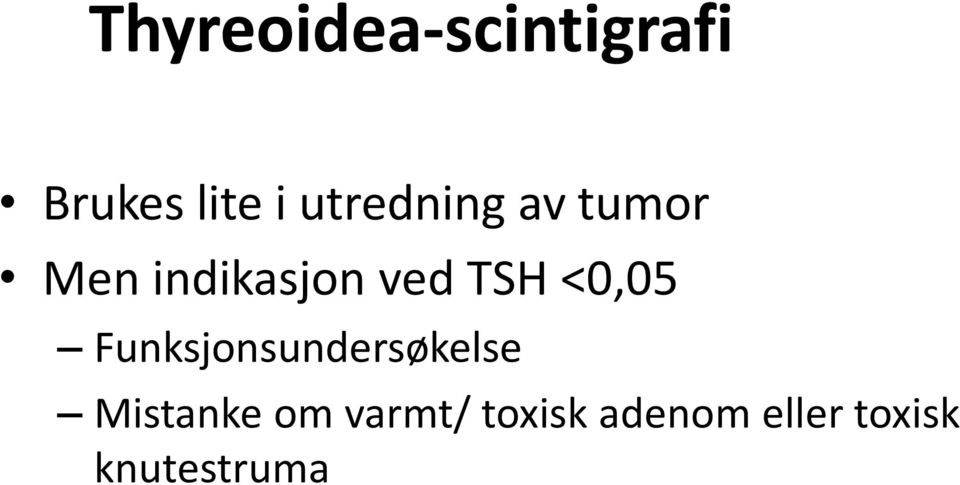 TSH <0,05 Funksjonsundersøkelse Mistanke