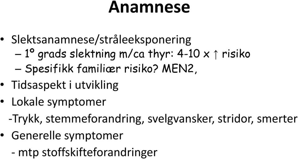 MEN2, Tidsaspekt i utvikling Lokale symptomer -Trykk,